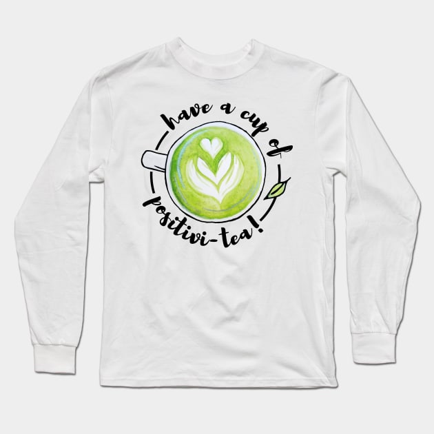 Watercolor Have a Cup of Positivitea Matcha Tea Latte Art Long Sleeve T-Shirt by Jessfm